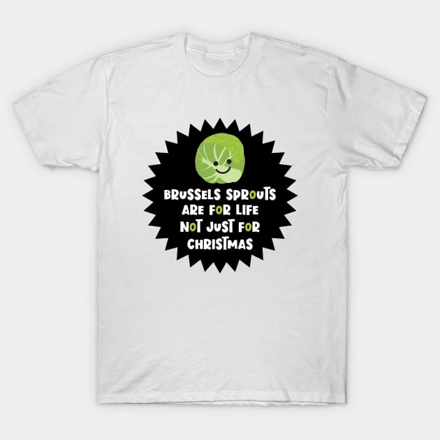 Brussels Sprouts Not Just For Christmas T-Shirt by VicEllisArt